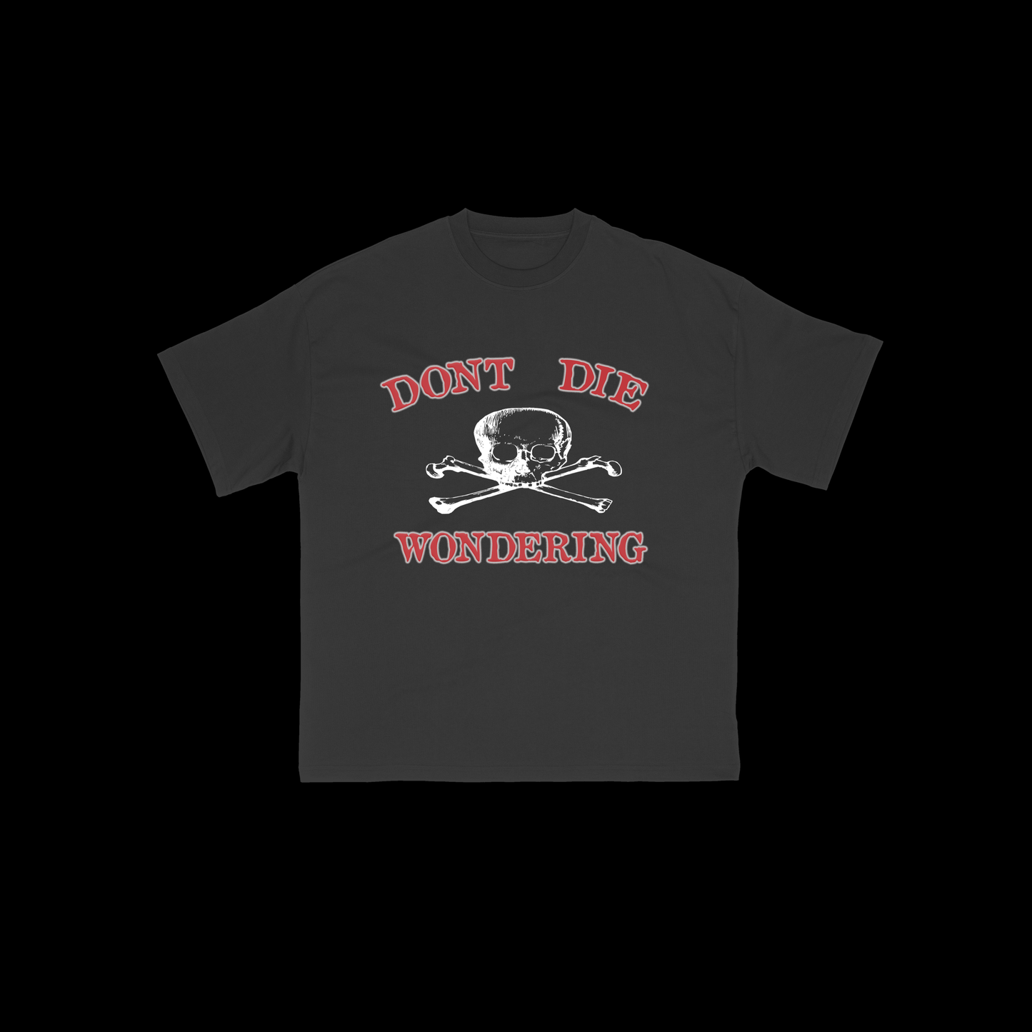 Don't Die Wondering Tee